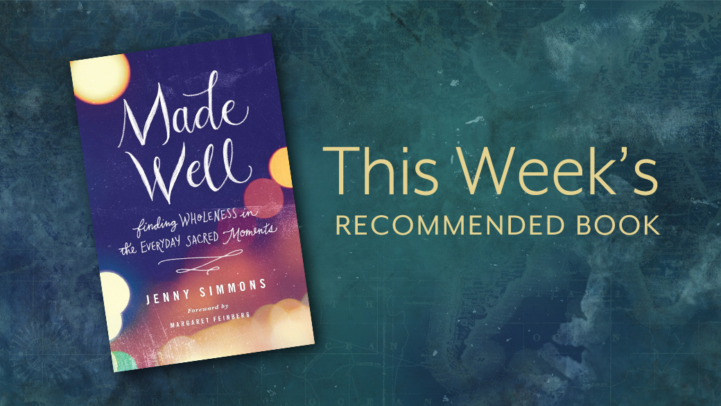 Made Well: Finding Wholeness in the Everyday Sacred Moments