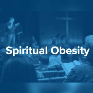 Spiritual Obesity