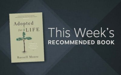 Adopted for Life: The Priority of Adoption for Christian Families and Churches