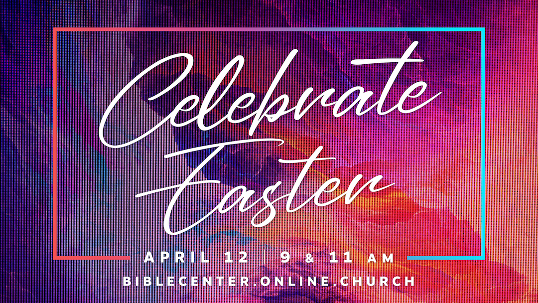 20 Celebrate Easter Bible Center Church