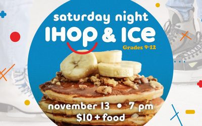 Saturday Night IHOP & Ice (High School)