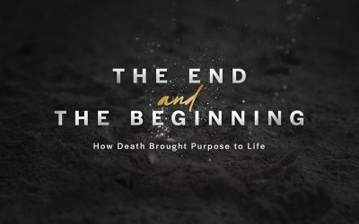 Sermon Series | The End and The Beginning