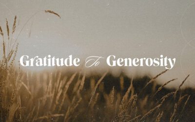 Sermon Series | Gratitude to Generosity