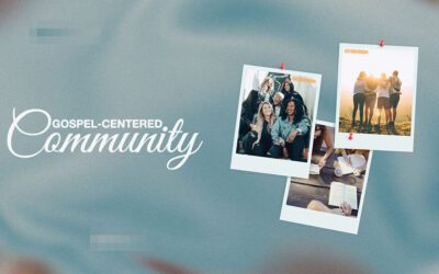 Sermon Series | Gospel-Centered Community